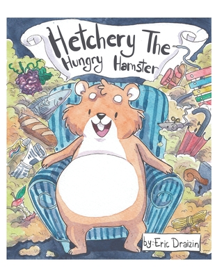 Hetchery The Hungry Hamster - Draizin, Eric