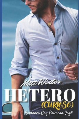 Heterocurioso: Ficcin gay para adultos - Winter, Matt