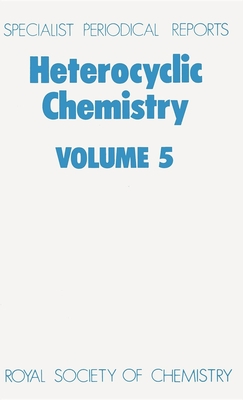 Heterocyclic Chemistry: Volume 5 - Suschitzky, H (Editor)