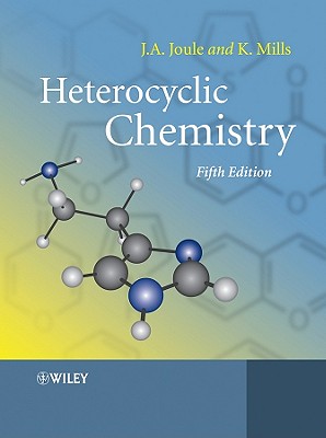 Heterocyclic Chemistry - Joule, John A, and Mills, Keith