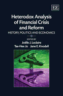 Heterodox Analysis of Financial Crisis and Reform: History, Politics and Economics