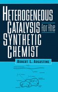 Heterogeneous catalysis for the synthetic chemist