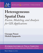 Heterogeneous Spatial Data: Fusion, Modeling, and Analysis for GIS Applications