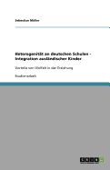 Heterogenitat an deutschen Schulen - Integration auslandischer Kinder: Vorteile von Vielfalt in der Erziehung