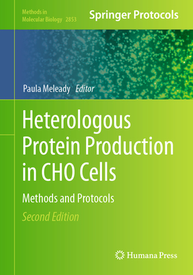 Heterologous Protein Production in CHO Cells: Methods and Protocols - Meleady, Paula (Editor)