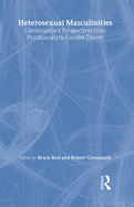 Heterosexual Masculinities: Contemporary Perspectives from Psychoanalytic Gender Theory