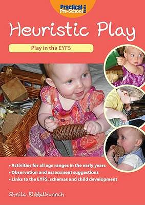 Heuristic Play: A Practical Guide for the Early Years - Riddall-Leech, Sheila