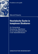 Heuristische Suche in Komplexen Strukturen: Zur Verwendung Genetischer Algorithmen Bei Der Auftragseinplanung in Der Automobilindustrie