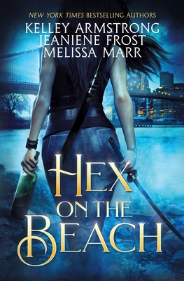 Hex on the Beach - Armstrong, Kelley, and Frost, Jeaniene, and Marr, Melissa