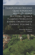 Hexaplorum Origenis Quae Supersunt Multis Partibus Auctiora, Qum A Flaminio Nobilio Et Joanne Drusio Edita Fuerint, Volume 1...