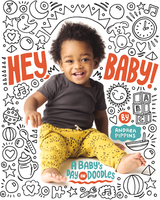 Hey, Baby!: A Baby's Day in Doodles - Pippins, Andrea