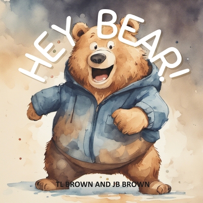 Hey Bear!: Can You Come Over To My House? - Brown, Jb (Contributions by), and Brown, Tl