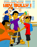 Hey Bully 1 Coloring Book: Helping Children Win In Life