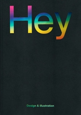 Hey: Design & Illustration - Dowling, Jon (Foreword by)