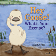 Hey Goose! What's Your Excuse?