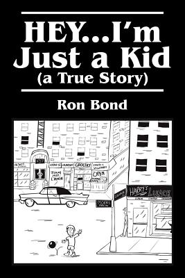 Hey...I'm Just a Kid (a True Story) - Bond, Ron