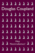 Hey Nostradamus! - Coupland, Douglas