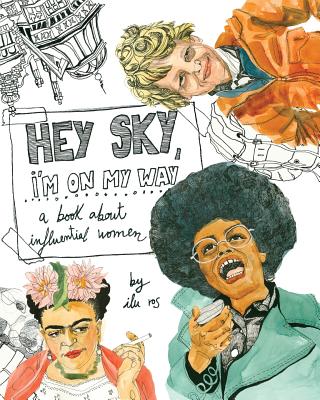 Hey Sky, I'm On My Way: A Book About Influential Women - Ros, Ilu