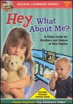 Hey, What About Me? A Video Guide for Brothers and Sisters of New Babies - 
