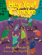 Hey You! C'Mere!: A Poetry Slam