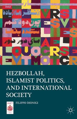 Hezbollah, Islamist Politics, and International Society - Dionigi, Filippo