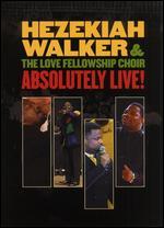 Hezekiah Walker and the Love Fellowship Choir: Absolutely Live