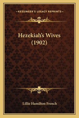 Hezekiah's Wives (1902) - French, Lillie Hamilton