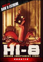 HI-8: Horror Independent 8 - Brad Sykes; Chris Seaver; Donald Farmer; Marcus Koch; Ron Bonk; Tim Ritter; Todd Sheets; Tony Masiello