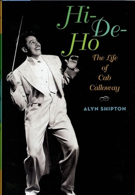 Hi-De-Ho: The Life of Cab Calloway - Shipton, Alyn