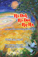 Hi-doh Hi-dee Ha-Ha: A Journey to Where Everything Is and All the Time