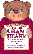 Hi, I'm Cranbeary: The Fruit of the Spirit is Faithfulness - Carlson, Melody