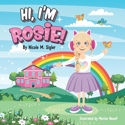 Hi, I'm Rosie! - Naseif, Marian (Illustrator), and Sigler, Nicole M