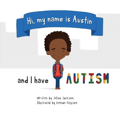 Hi, my name is Austin and I have Autism - Jackson, Selina