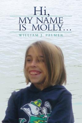 Hi, My Name Is Molly... - Palmer, William J