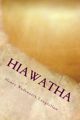 Hiawatha - Wadsworth Longfellow, Henry