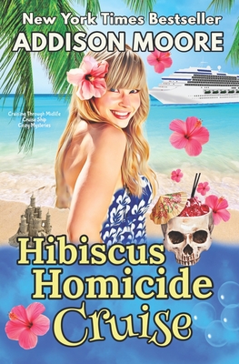 Hibiscus Homicide Cruise: Cruise Ship Cozy Mysteries - Moore, Addison