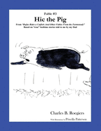 Hic the Pig [Fable 3]: (From Rufus Rides a Catfish & Other Fables From the Farmstead)