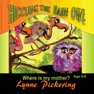 Hiccups the Barn Owl: Where Is My Mother?