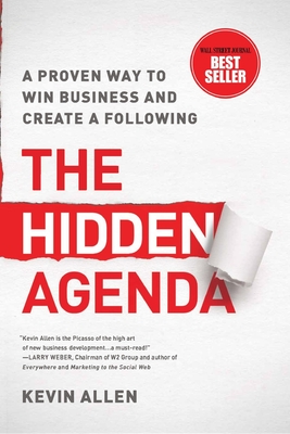 Hidden Agenda: A Proven Way to Win Business & Create a Following - Allen, Kevin