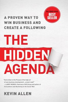 Hidden Agenda: A Proven Way to Win Business & Create a Following - Allen, Kevin