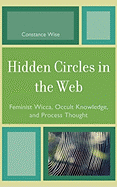 Hidden Circles in the Web: Feminist Wicca, Occult Knowledge, and Process Thought