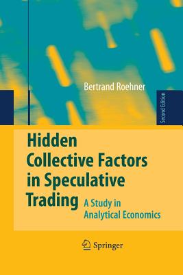 Hidden Collective Factors in Speculative Trading: A Study in Analytical Economics - Roehner, Bertrand M