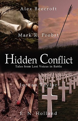 Hidden Conflict: Tales from Lost Voices in Battle - Beecroft, Alex, and Probst, Mark R, and Holland, E N