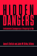 Hidden Dangers: The Environmental Consequences of Preparing for War - Ehrlich, Anne H