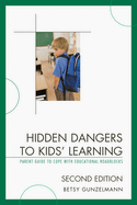 Hidden Dangers to Kids' Learning: A Parent Guide to Cope with Educational Roadblocks