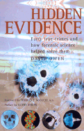 Hidden Evidence: 40 True Crimes and How Forensic Science Helped Solve Them - Owen, David, Lord, and Noguchi, Thomas T, M.D. (Foreword by), and Reichs, Kathy (Preface by)