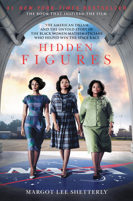 Hidden Figures: The American Dream and the Untold Story of the Black Women Mathematicians Who Helped Win the Space Race - Shetterly, Margot Lee