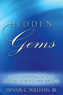 Hidden Gems: Discovering God's Overlooked Promises - Williams, Dennis C, Jr.