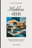 Hidden Gems: Finding Profitable Section 8 Properties in Any Market: A Comprehensive Guide