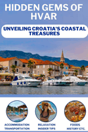 Hidden Gems of Hvar: Unveiling Croatia's Coastal Treasure